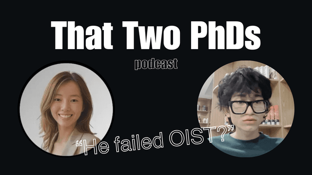 He Failed OIST? - That Two PhDs